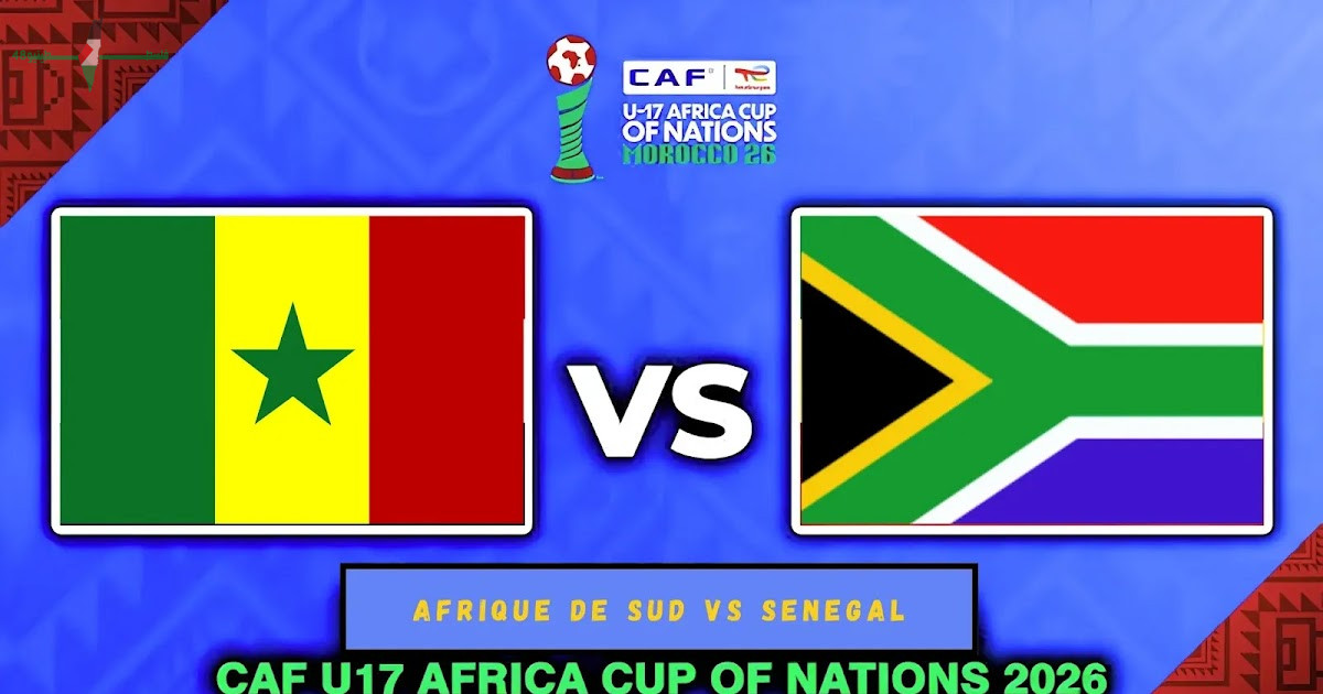 قنوات بث مباراة السنغال أمام جنوب إفريقيا في كأس أمم إفريقيا للناشئين تحت 17 سنة 2026 والتشكيلة المتوقعة